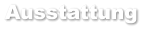 Ausstattung